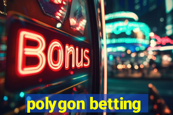 polygon betting