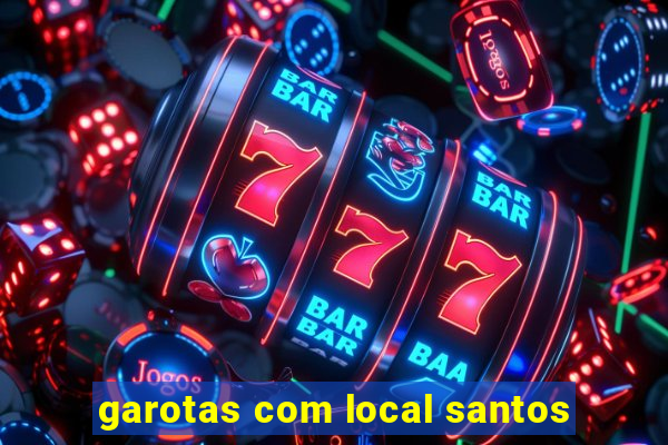 garotas com local santos