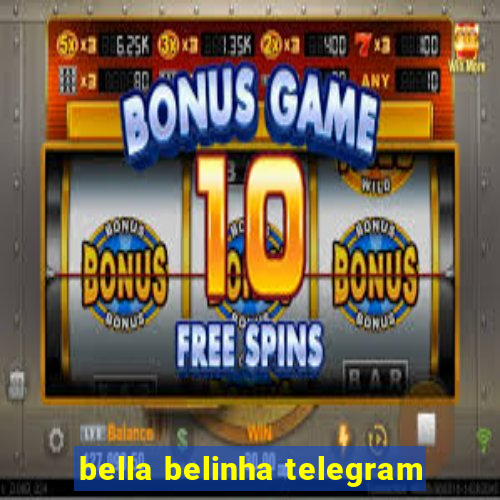 bella belinha telegram