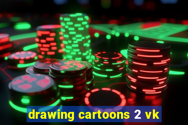 drawing cartoons 2 vk