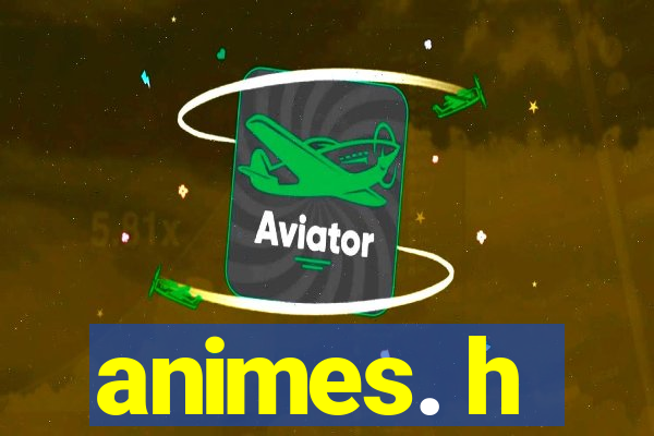 animes. h