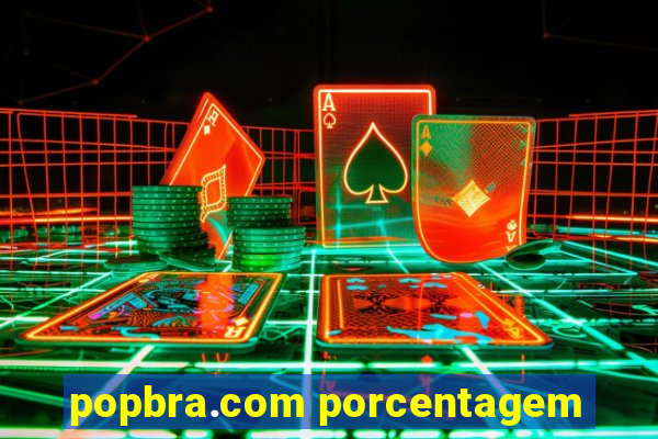 popbra.com porcentagem