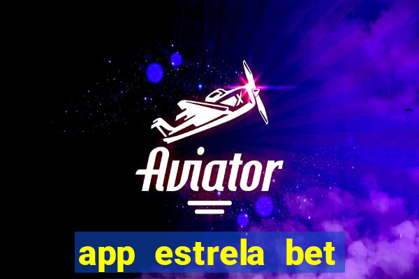 app estrela bet nao compativel