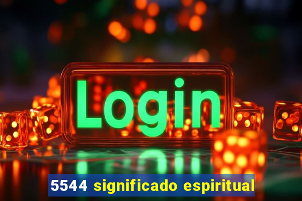 5544 significado espiritual