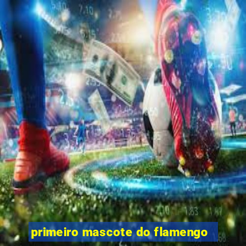 primeiro mascote do flamengo