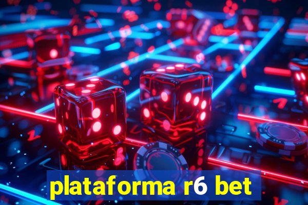 plataforma r6 bet