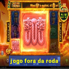 jogo fora da roda