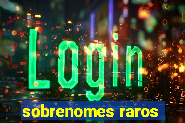 sobrenomes raros