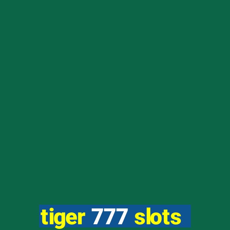 tiger 777 slots