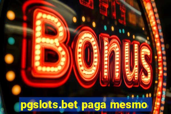 pgslots.bet paga mesmo