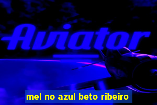 mel no azul beto ribeiro