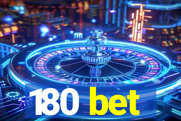 180 bet