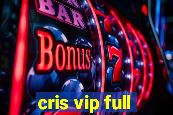 cris vip full