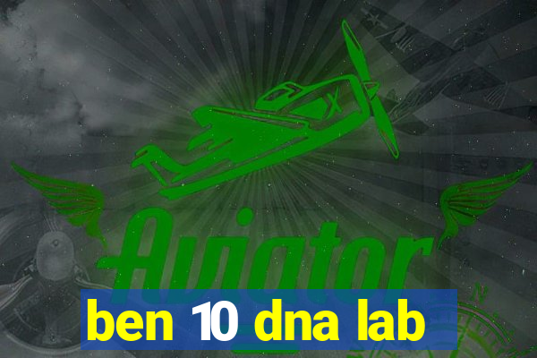 ben 10 dna lab