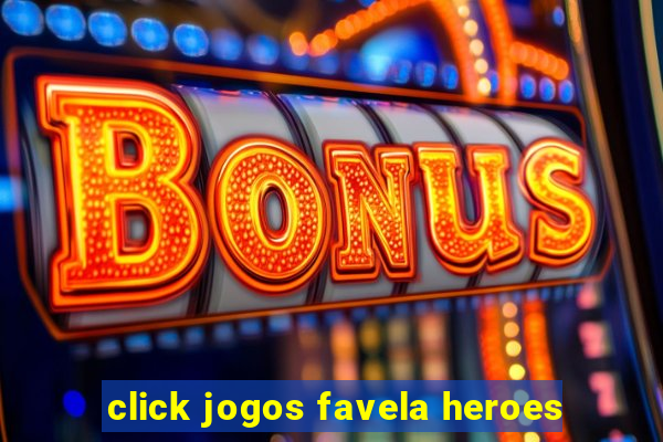 click jogos favela heroes