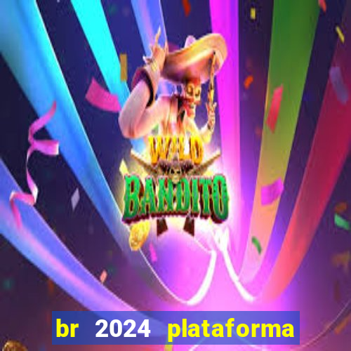 br 2024 plataforma de jogos