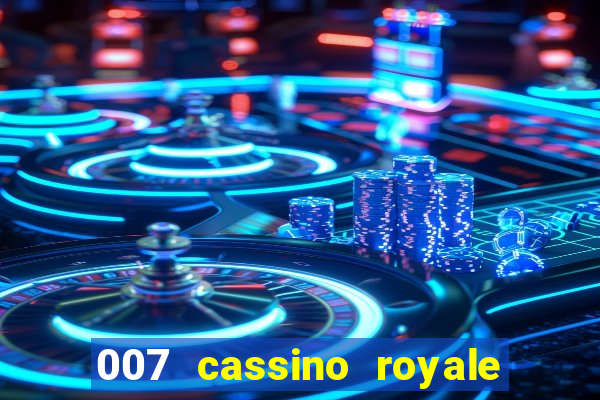 007 cassino royale completo dublado