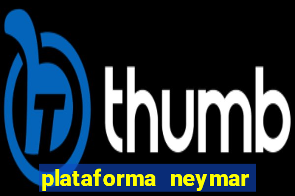 plataforma neymar jr bet