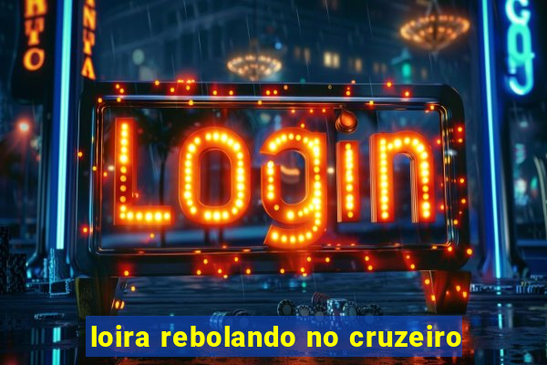 loira rebolando no cruzeiro