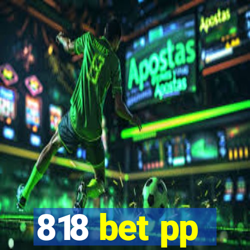 818 bet pp