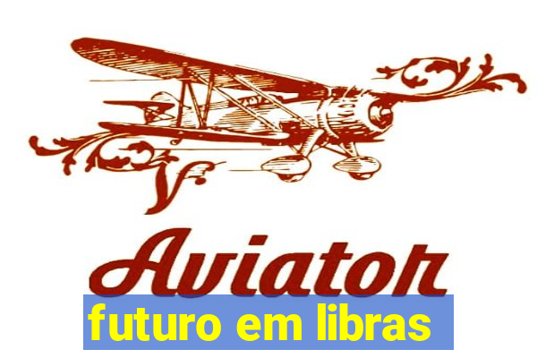 futuro em libras