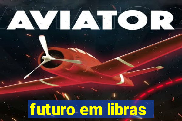 futuro em libras