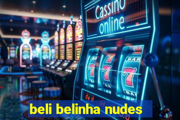 beli belinha nudes