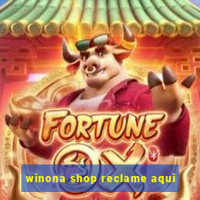 winona shop reclame aqui