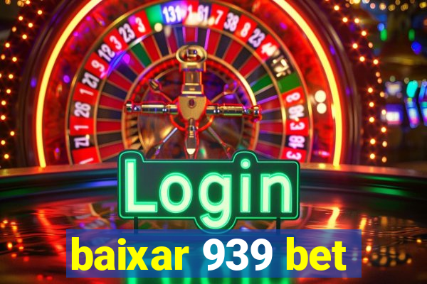 baixar 939 bet