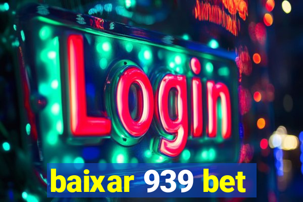 baixar 939 bet