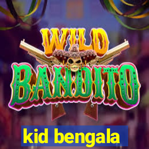 kid bengala