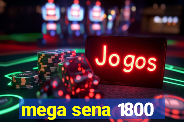 mega sena 1800