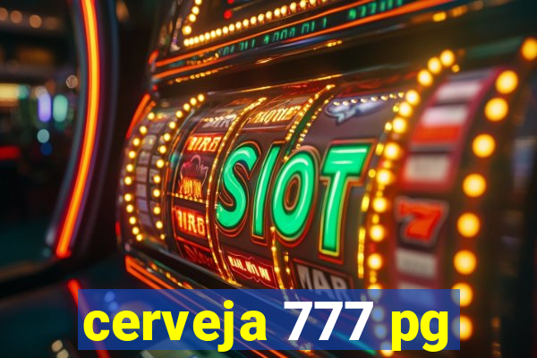 cerveja 777 pg