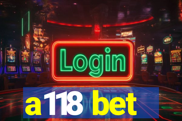 a118 bet