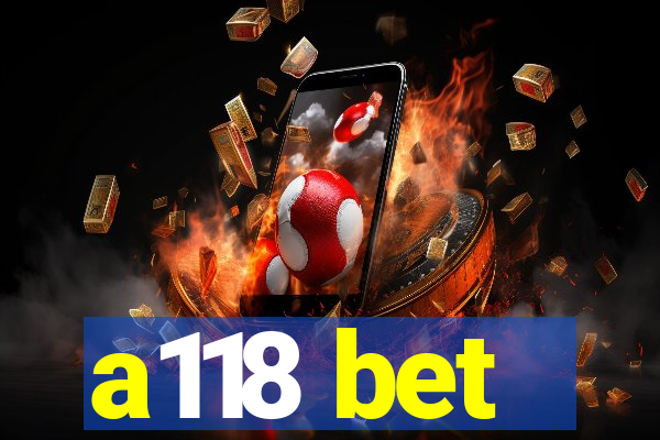 a118 bet