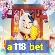 a118 bet