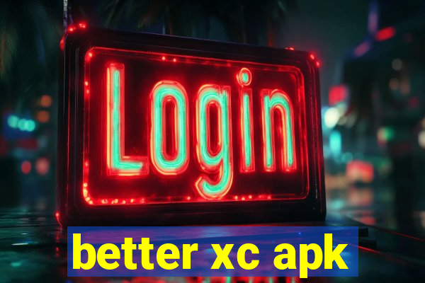 better xc apk