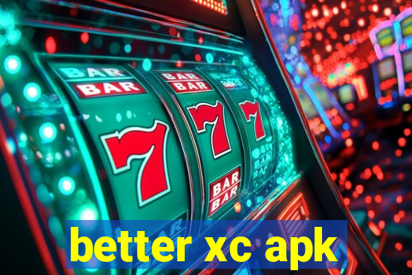 better xc apk