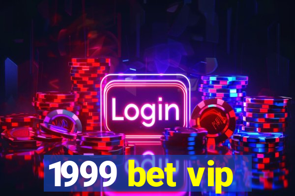 1999 bet vip