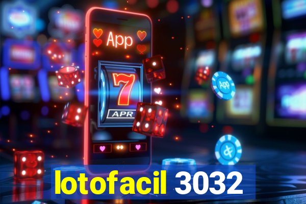 lotofacil 3032