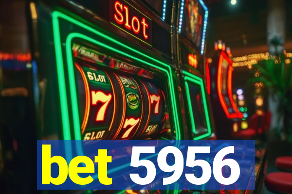 bet 5956