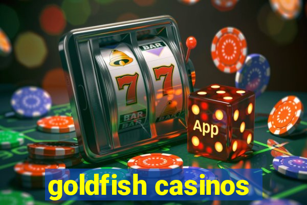 goldfish casinos