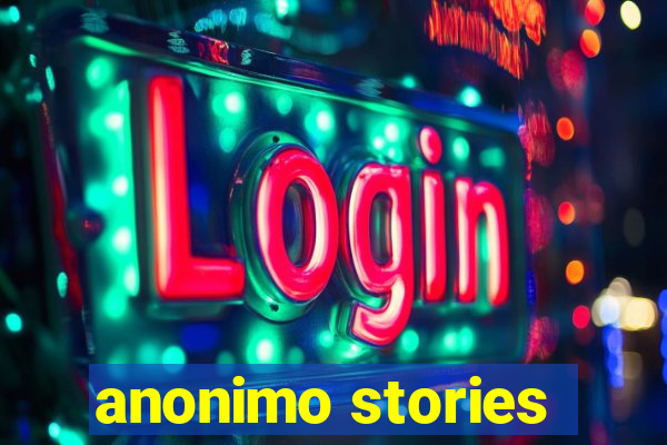 anonimo stories