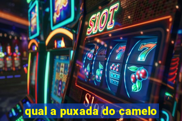 qual a puxada do camelo