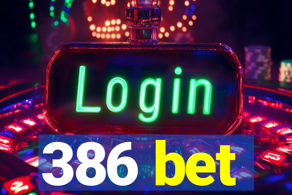 386 bet