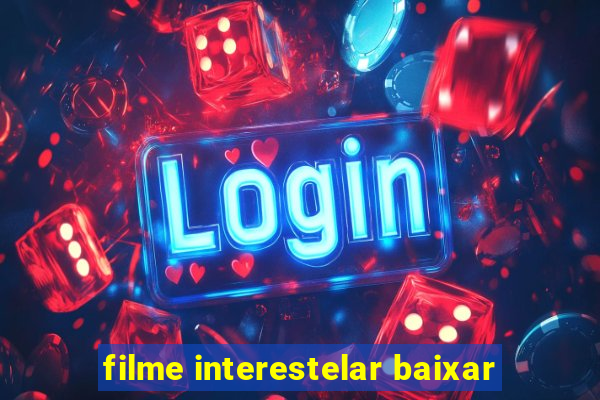 filme interestelar baixar