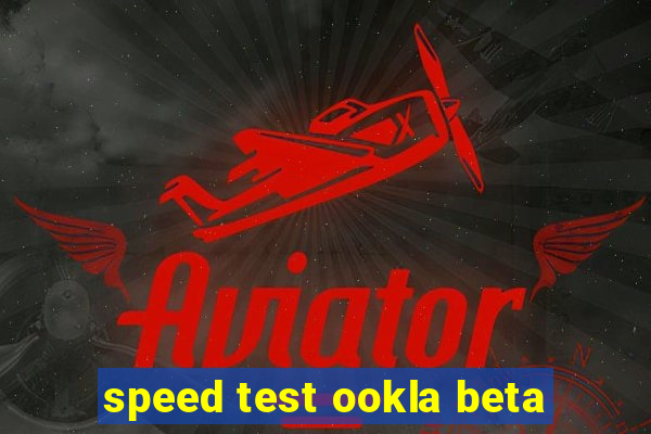 speed test ookla beta