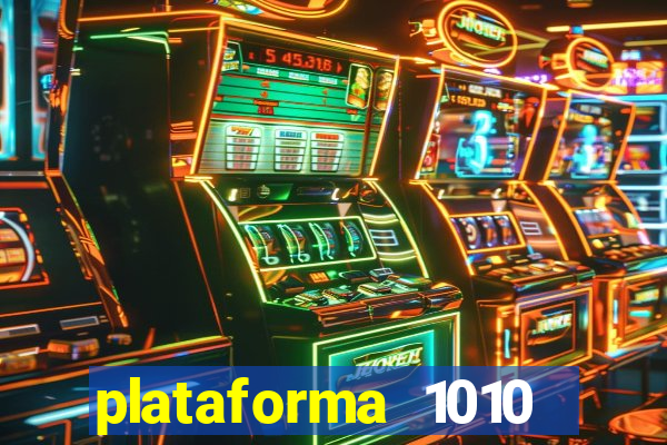 plataforma 1010 jogo do tigre