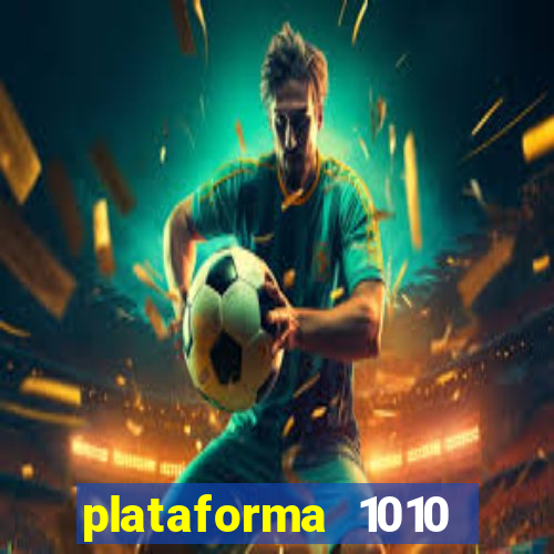 plataforma 1010 jogo do tigre