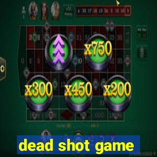 dead shot game